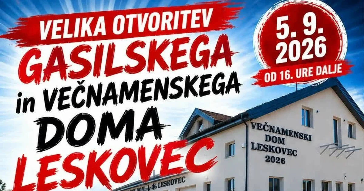 Otvoritev gasilskega in večnamenskega doma Leskovec ter Gasilska veselica Leskovec 2026